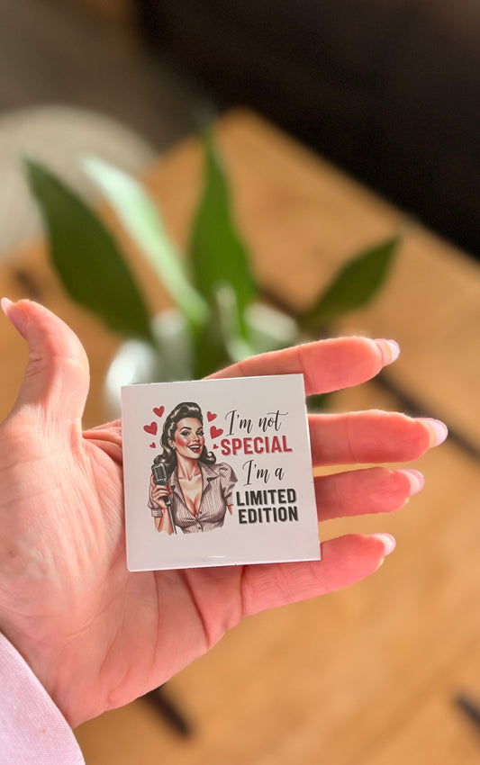 I'm not special I'm a limited edition