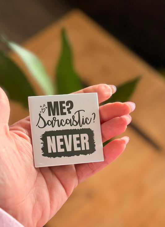 Me? Sarcastic? Never