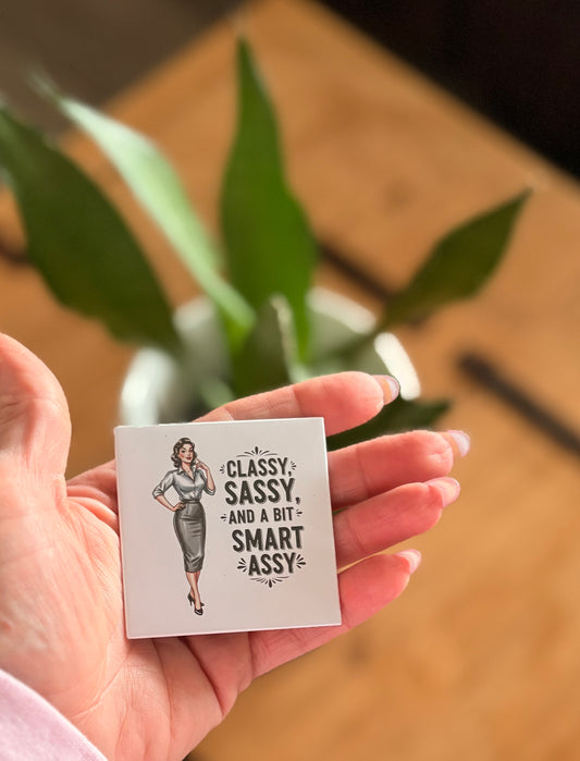 Classy sassy and a bit smart assy